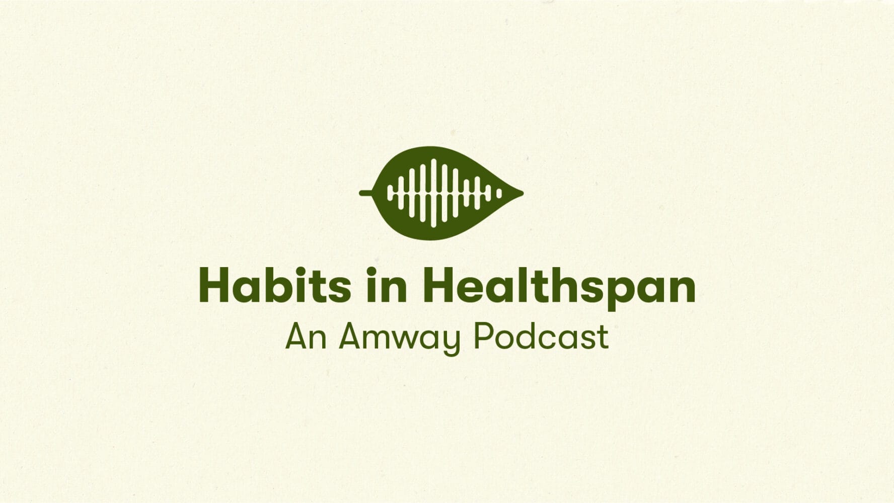 Habits in Healthspan an Amway Podcast